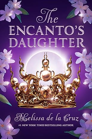A book cover titled "The Encanto's Daughter" by Melissa de la Cruz, featuring a crown and purple flowers on a purple backdrop.