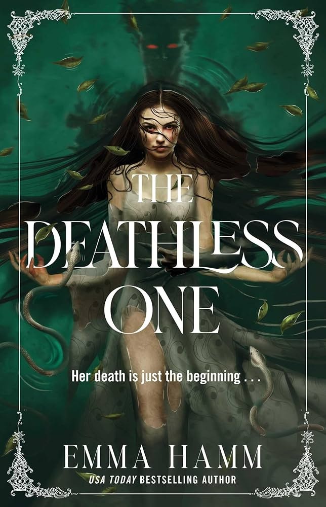 A dark cover with a woman and serpents, titled "The Deathless One" by Emma Hamm. Subtext: "Her death is just the beginning."