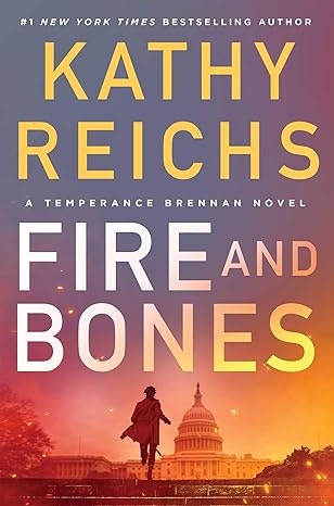 A book cover titled "Fire and Bones" by Kathy Reichs, featuring the silhouette of a person and the Capitol building in the background.
