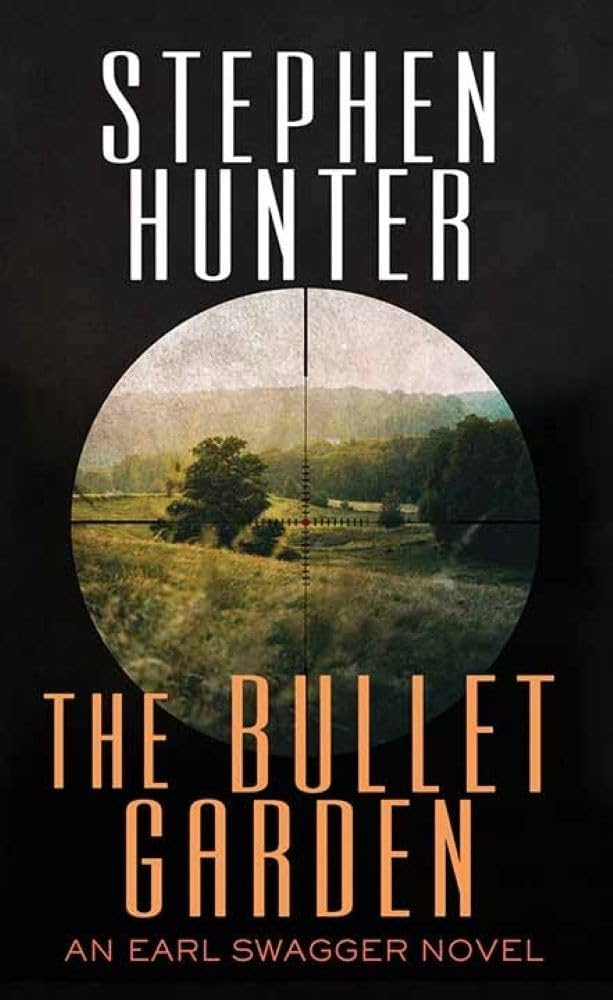 Book cover "The Bullet Garden" by Stephen Hunter, featuring a scenic view through a sniper scope crosshair.