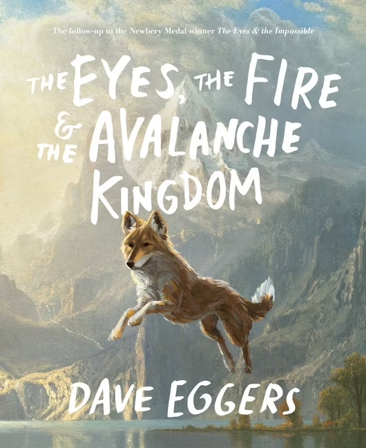 Book cover of "The Eyes, the Fire & the Avalanche Kingdom" by Dave Eggers, featuring a jumping fox-like animal.