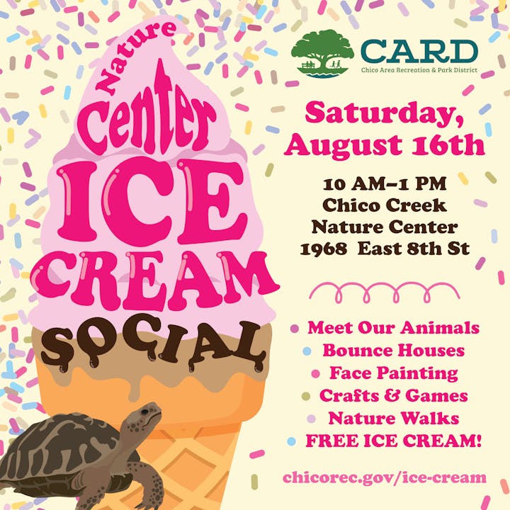 Nature Center Ice Cream Social on August 16th, 10 AM-1 PM at Chico Creek Nature Center. Free ice cream, activities, and more!