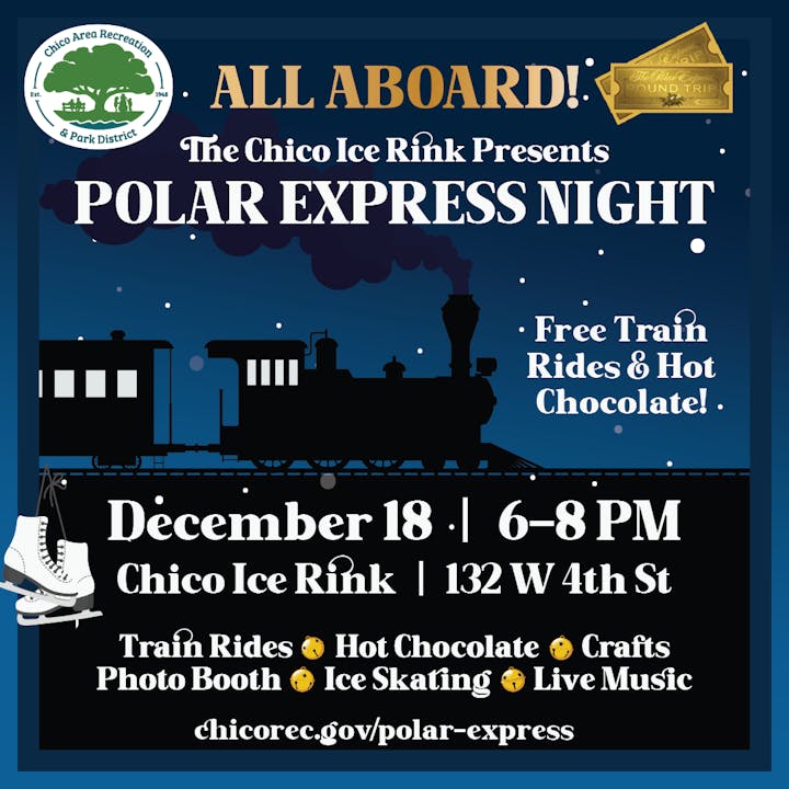 Join the Polar Express Night at Chico Ice Rink on December 18, 6-8 PM! Enjoy free train rides, hot chocolate, crafts, skating, and live music!