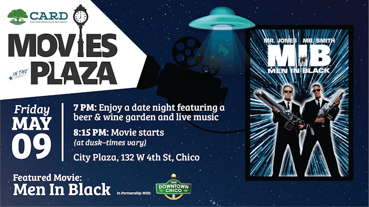 Outdoor movie "Men In Black" at City Plaza, Chico. Date: Friday, May 9. Live music and drinks at 7 PM; movie at 8:15 PM.