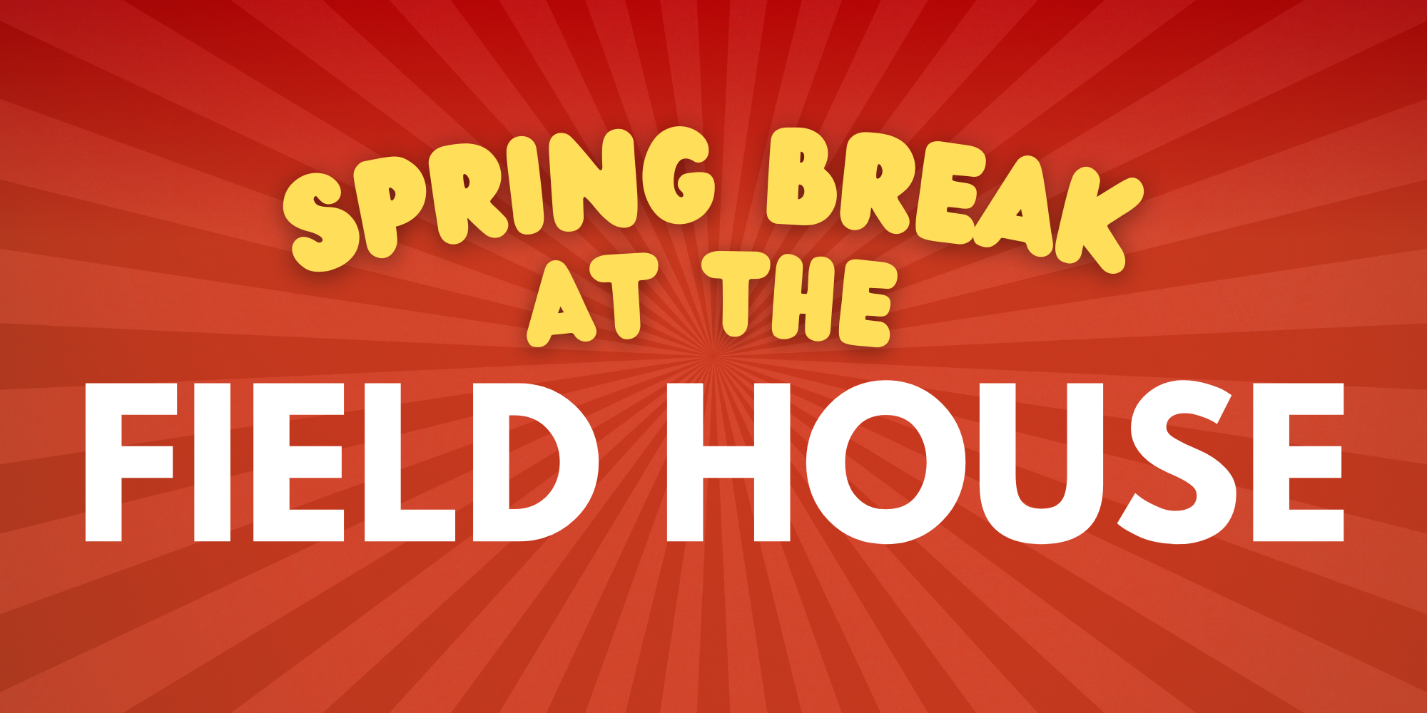 Spring Break 2025 at the MRD Field House