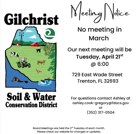 Notice for Gilchrist Soil & Water Conservation District: No March meeting; next on April 21 at 6 PM, 729 E Wade St, Trenton, FL.