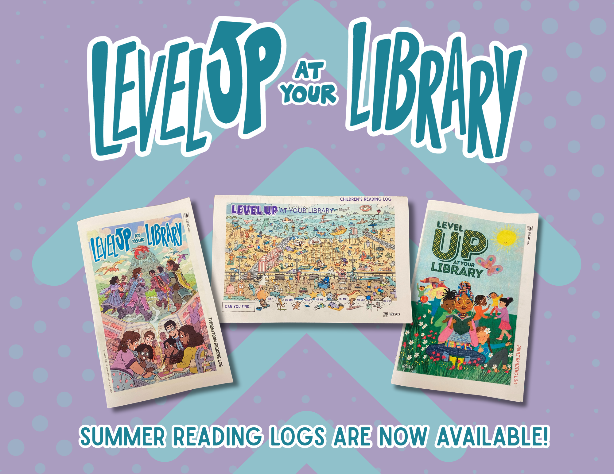 "Level Up at Your Library" with summer reading logs are now available, featuring colorful illustrations and activities.