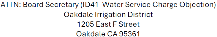 Attention to Board Secretary, Oakdale Irrigation District, 1205 East F Street, Oakdale, CA 95361, for water service charge objections.