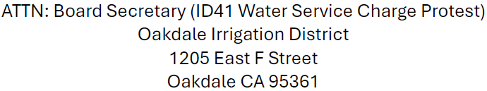 Address for Board Secretary at Oakdale Irrigation District, 1205 East F Street, Oakdale, CA 95361, regarding ID41 Water Service Charge Protest.