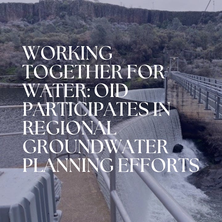 A dam with text: "Working Together for Water: OID Participates in Regional Groundwater Planning Efforts."