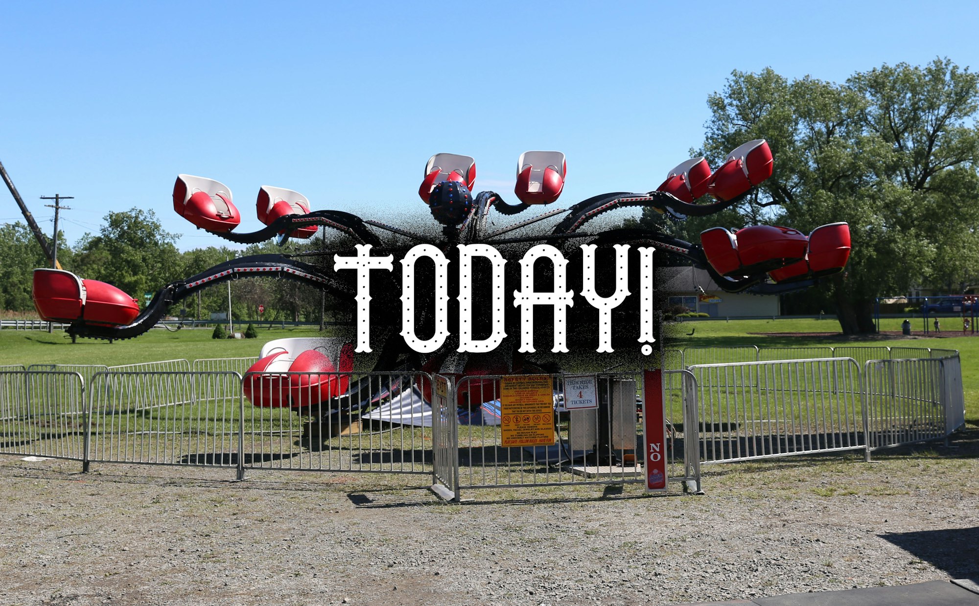 Amusement park ride with the word "TODAY!" overlaid.