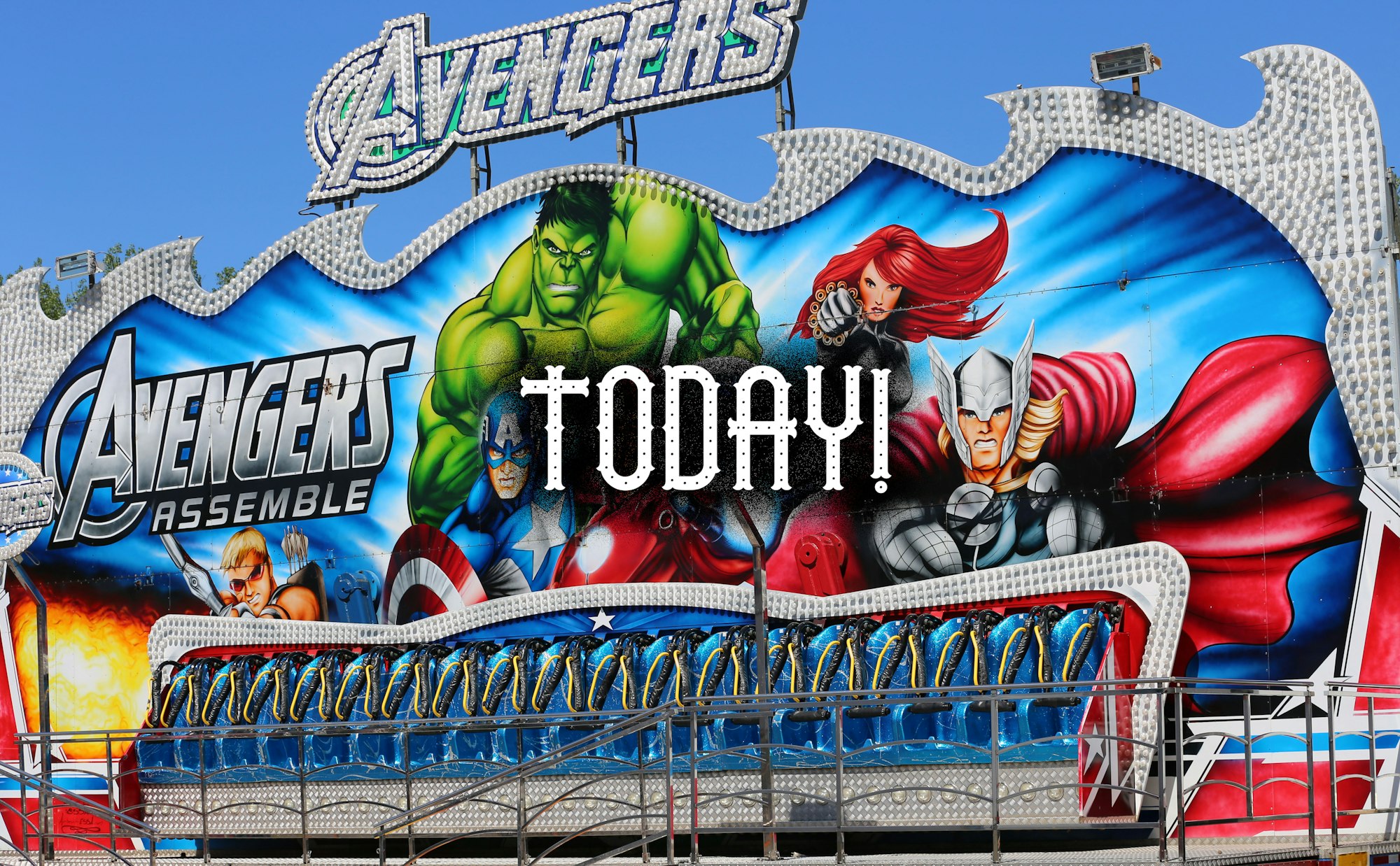 "The Avengers" amusement park ride with an overlay of the word "TODAY!"