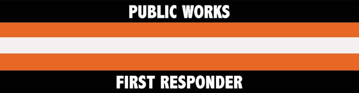 Graphic with "PUBLIC WORKS" and "FIRST RESPONDER" on a striped orange and black background.