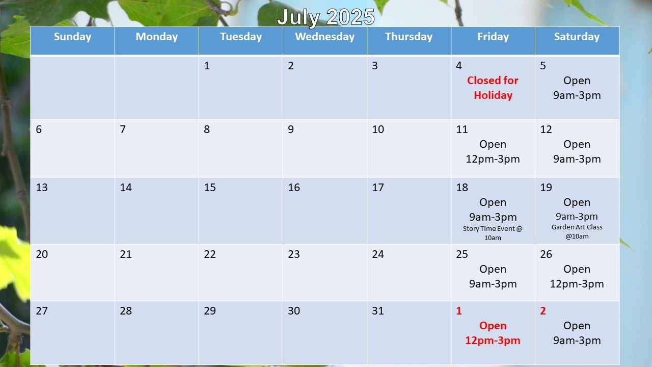 July 2025 calendar with open hours and events; closed on the 4th, open various days, Story Time on 18th, and Garden Art Class on 19th.