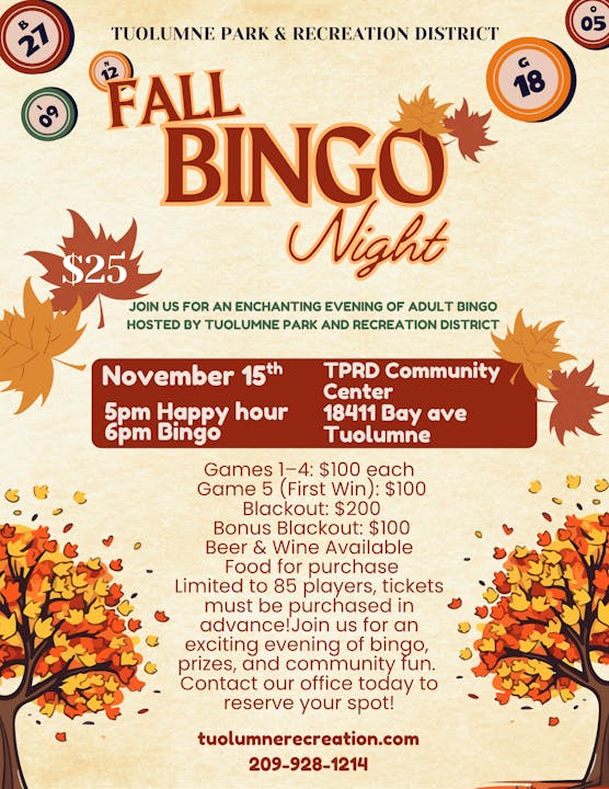Fall Bingo Night on Nov 15 at TPRD Community Center, Tuolumne. $25 entry, prizes up to $200, limited tickets. Call 209-928-1214.