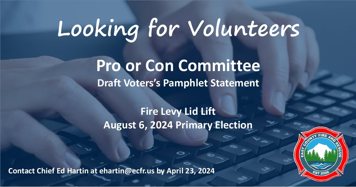 Call for volunteers for a Pro/Con Committee to draft a pamphlet for a fire levy vote for an August 6, 2024 election.