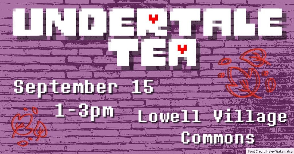 An event flyer for "UNDERTALE TEA" on September 15, 1-3 pm at Lowell Village Commons, with a purple brick background.