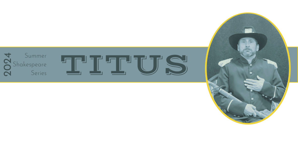 Promotional graphic with "TITUS" and person in historical costume; indicates a 2024 Summer Shakespeare Series event.