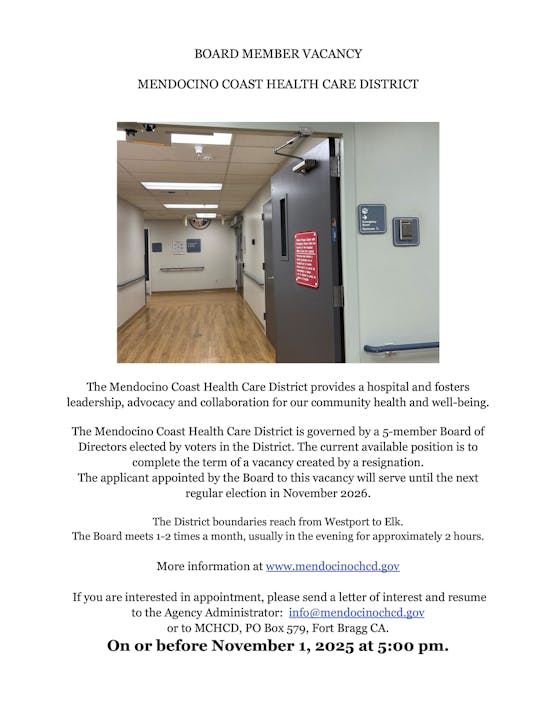 Board member vacancy at Mendocino Coast Health Care District. Apply by Nov 1, 2025. More info at mendocinochcd.gov.
