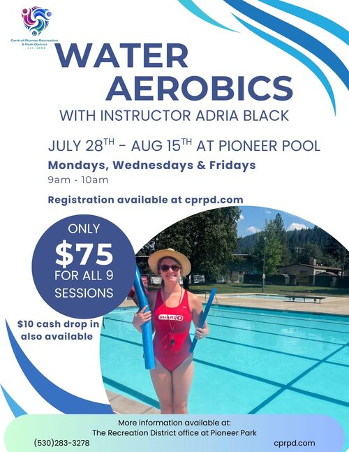 Water aerobics with Adria Black, July 28-Aug 15 at Pioneer Pool, $75 for 9 sessions. Registration at cprpd.com.