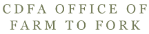 Text: "CDFA OFFICE OF FARM TO FORK".
