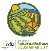 Logo with a farm landscape, sun, and flower, labeled "The Office of Agricultural Resilience & Sustainability," and "cdfa."