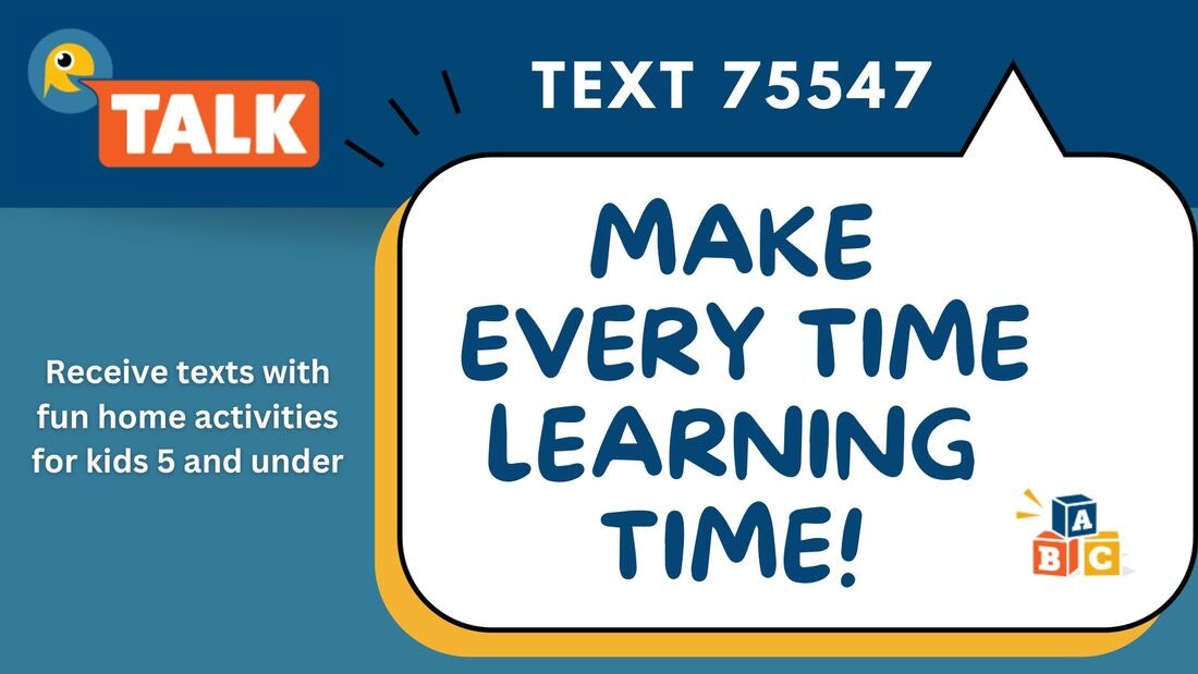 "Text 75547 for fun home activities for kids 5 and under. Make every time learning time!"