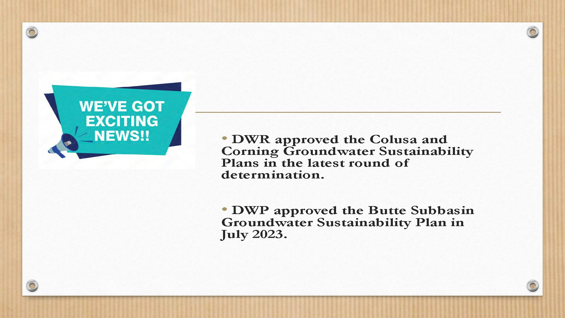 DWR approved Colusa and Corning Groundwater Plans; DWP approved Butte Subbasin Plan in July 2023.