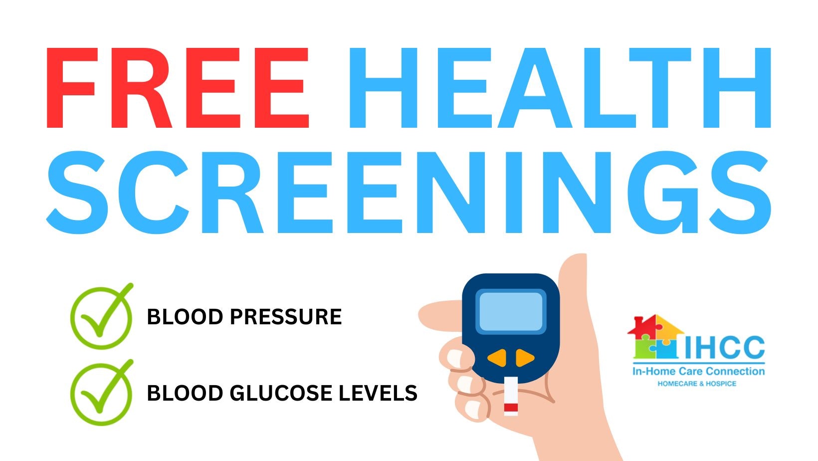 Free health screenings for blood pressure and glucose levels, offered by In-Home Care Connection (IHCC).