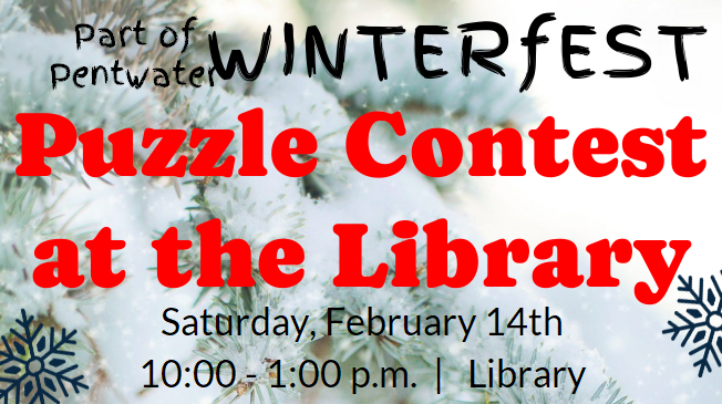Join the Puzzle Contest at the Library during Pentwater Winterfest on February 14th, from 10:00 AM to 1:00 PM. Black and Red writing on a snowy pine tree background.