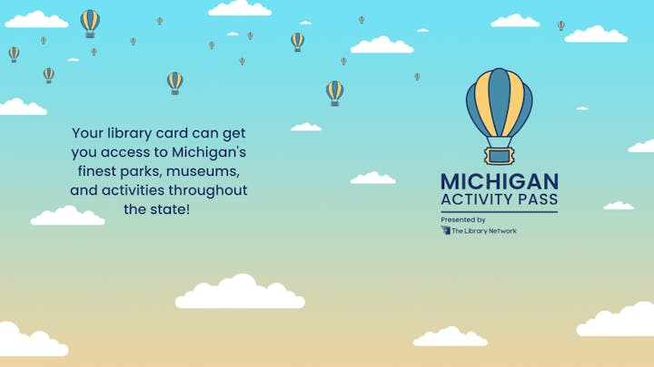 Michigan Activity Pass promo: Access parks, museums, activities with your library card. Hot air balloons and clouds in the background.