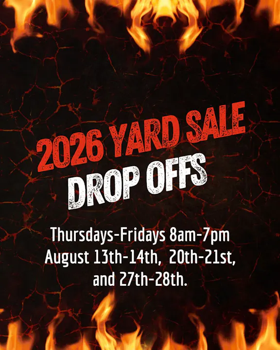 2026 Yard Sale drop-offs on Thursdays and Fridays, 8 AM - 7 PM: August 13-14, 20-21, and 27-28.