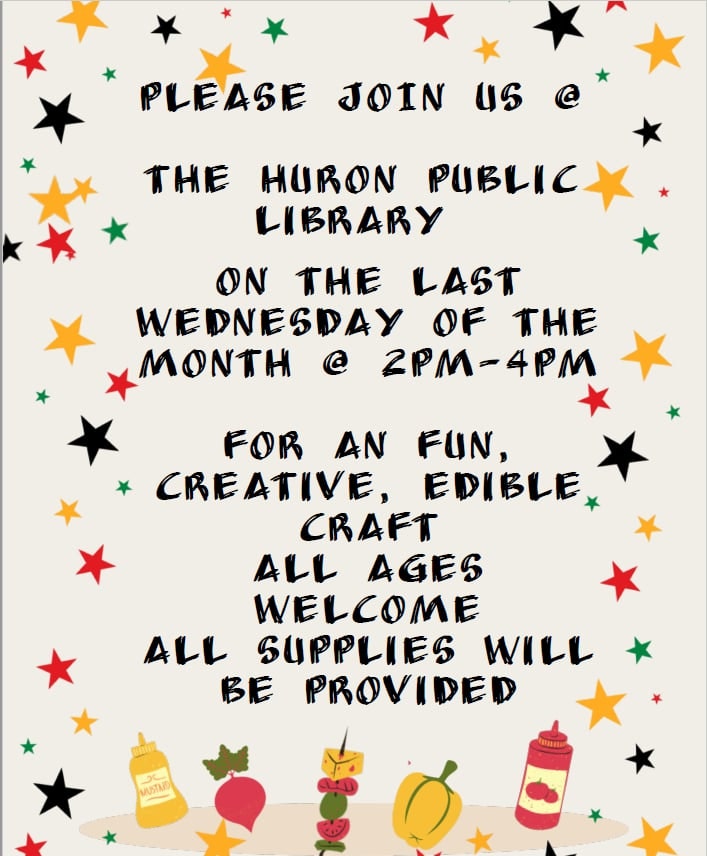 Craft event at Huron Public Library, last Wednesday monthly, 2-4pm. Fun, creative, edible crafts. All ages. Supplies provided.
