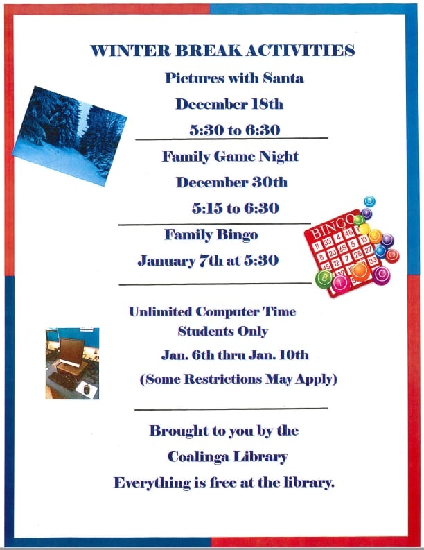 Winter Break Activities: Pictures with Santa, Family Game Night, Family Bingo, Unlimited Computer Time. Hosted by Coalinga Library.