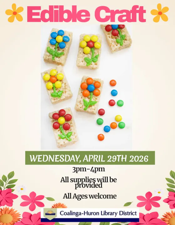 Event for an Edible Craft at Coalinga-Huron Library on April 29, 2026, from 3-4 PM. Supplies provided; all ages welcome!