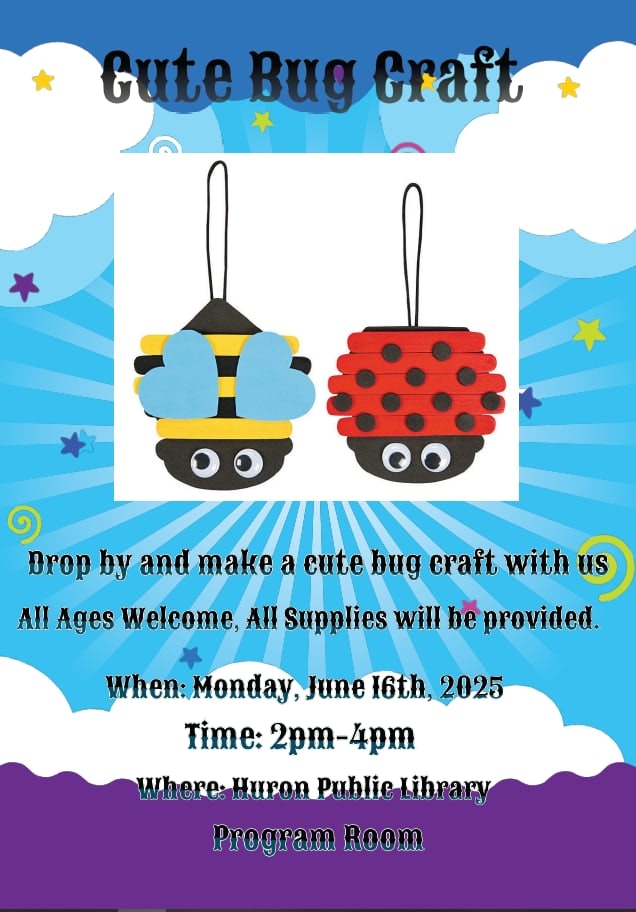 "Cute Bug Craft event on June 16, 2025, 2-4pm at Huron Public Library Program Room. All ages welcome, supplies provided."
