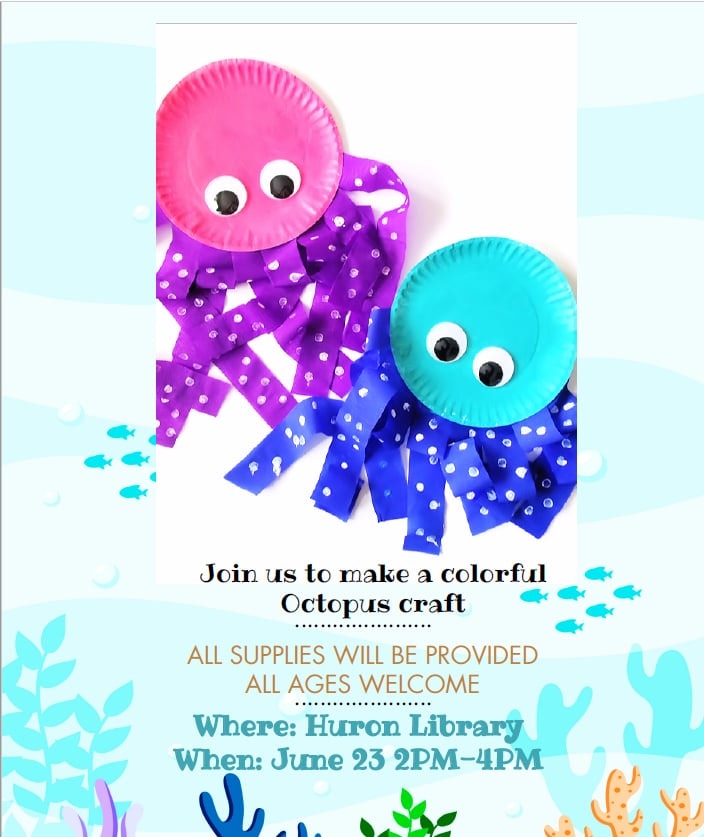 Invitation for a colorful octopus craft event at Huron Library on June 23, 2PM-4PM. Supplies provided, all ages welcome.