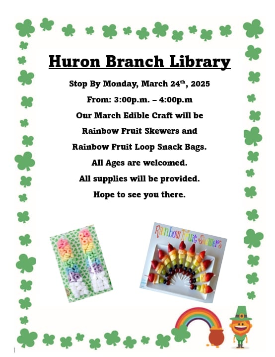 Huron Branch Library event on March 24, 2025, with edible crafts: Rainbow Fruit Skewers and Fruit Loop Snack Bags. All ages welcome.
