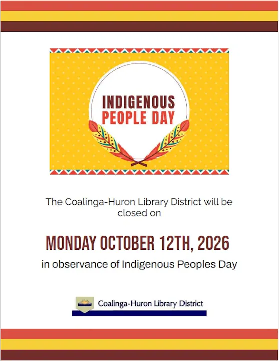 The Coalinga-Huron Library District will be closed on October 12, 2026, for Indigenous Peoples Day.