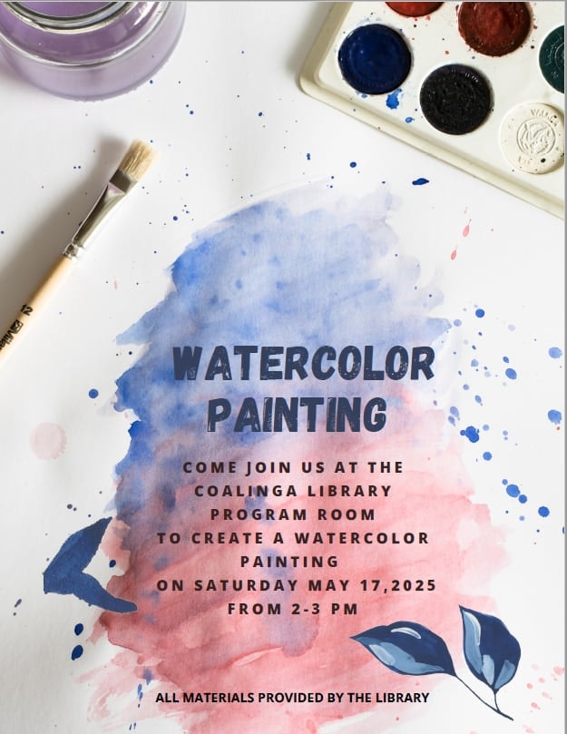Watercolor painting event at Coalinga Library on May 17, 2025, from 2-3 PM. All materials provided.
