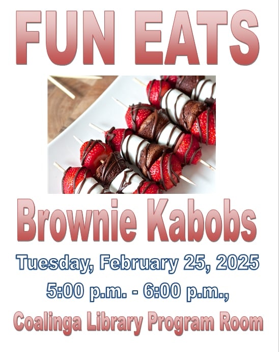 Event poster for "Fun Eats: Brownie Kabobs," on February 25, 2025, 5-6 p.m., at Coalinga Library Program Room.