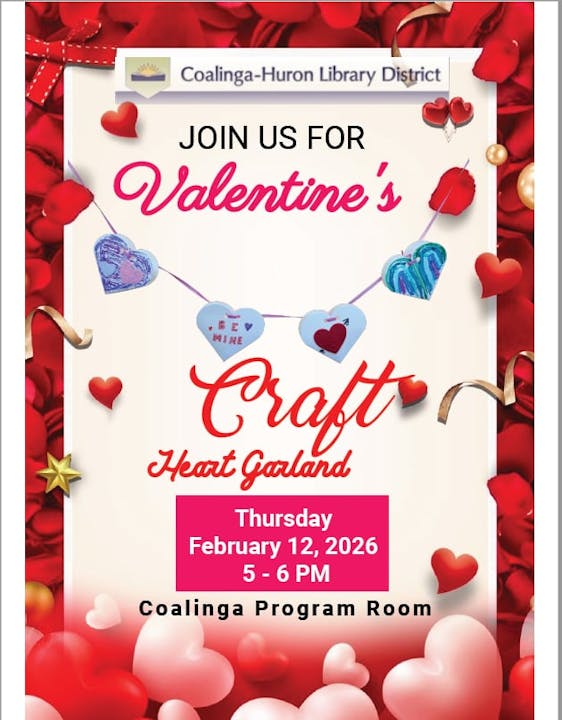 Join the Coalinga-Huron Library for a Valentine's Heart Garland craft on February 12, 2026, from 5-6 PM.