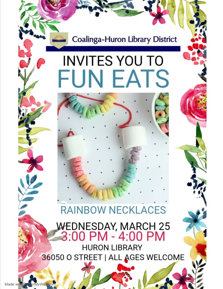 The Coalinga-Huron Library invites all ages to a "Fun Eats" event making rainbow necklaces on March 25, 3-4 PM.