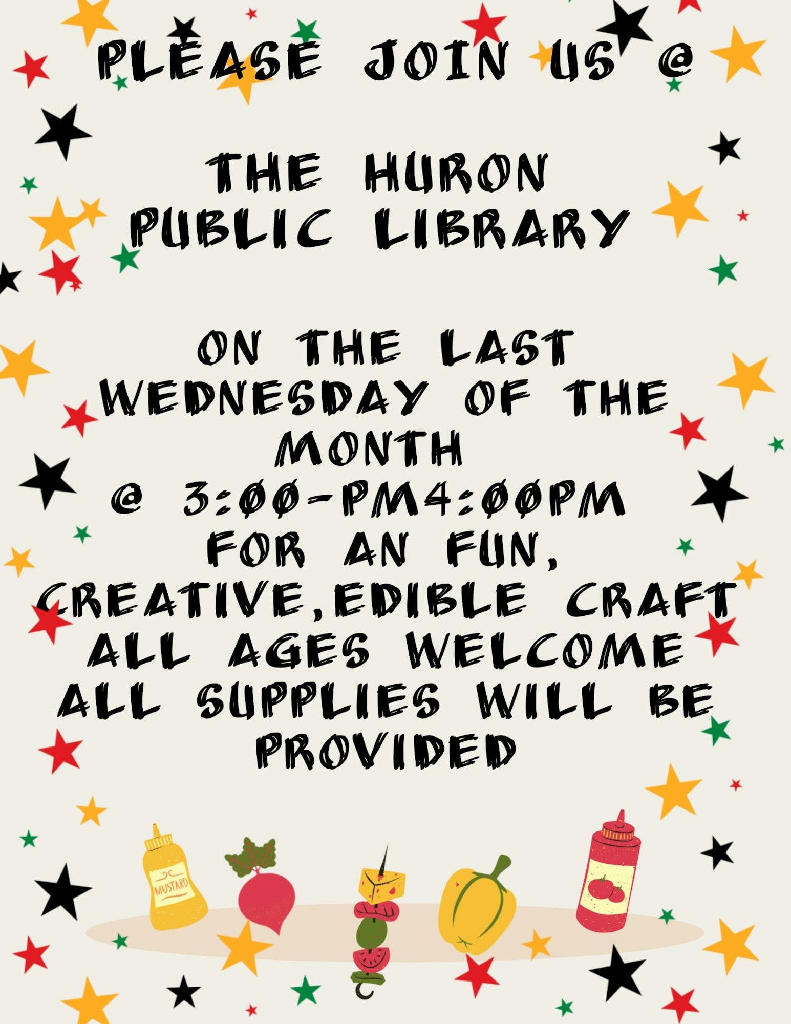 Craft event at Huron Public Library, last Wednesday monthly, 3-4 PM. Fun, creative, edible crafts for all ages. Supplies provided.