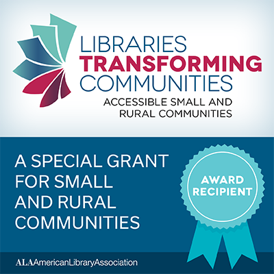"Libraries Transforming Communities" grant for small and rural areas by American Library Association.