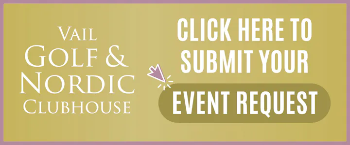 The image encourages viewers to click to submit event requests, with the Vail Golf and Nordic Clubhouse logo