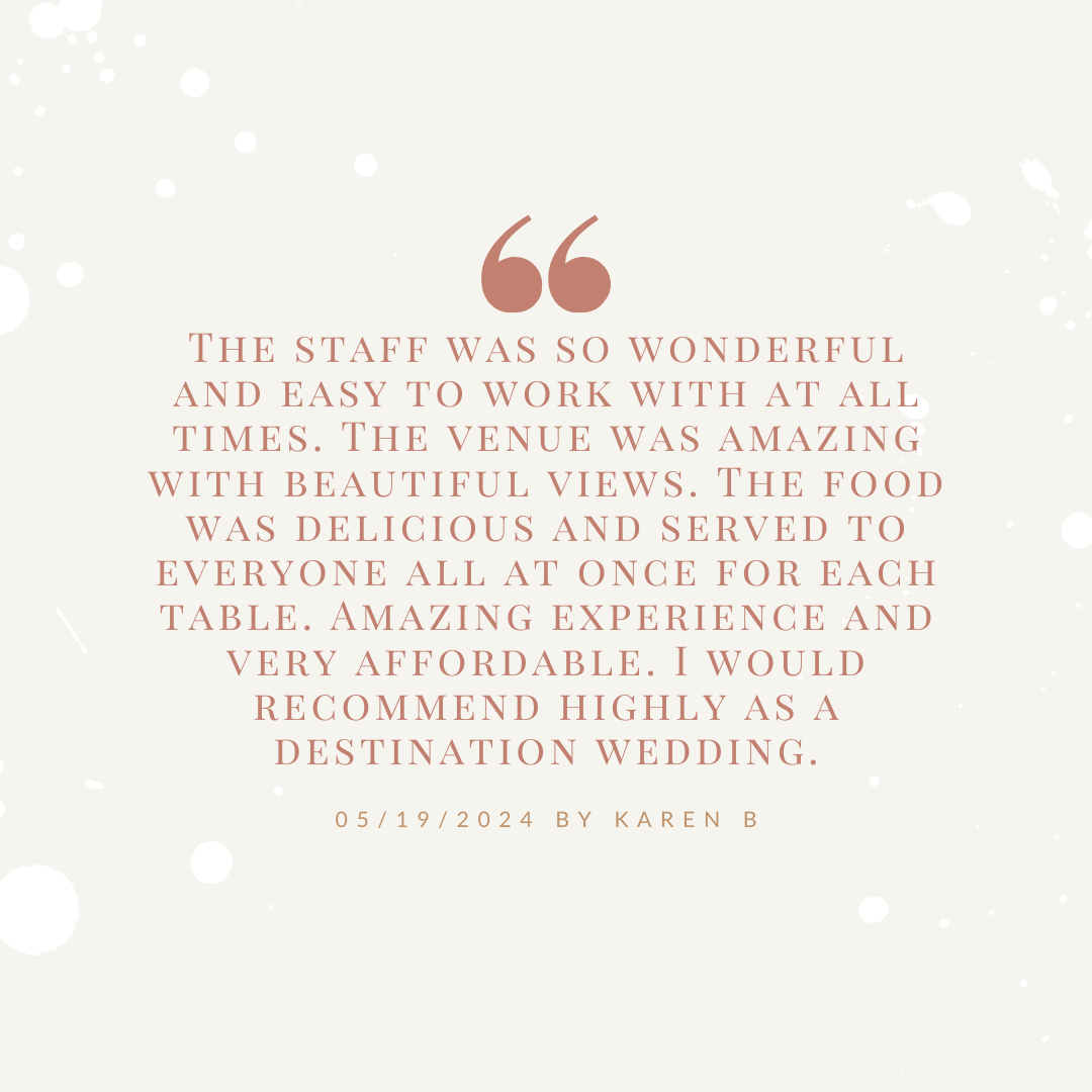 Testimonial praising staff, venue, and food for a destination wedding. Affordable and recommended. Dated 05/19/2024 by Karen B.
