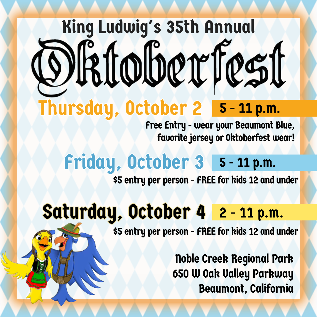 King Ludwig's 35th Annual Oktoberfest, Oct 2-4, Beaumont, CA. Free/entry fee, hours vary. Noble Creek Regional Park.