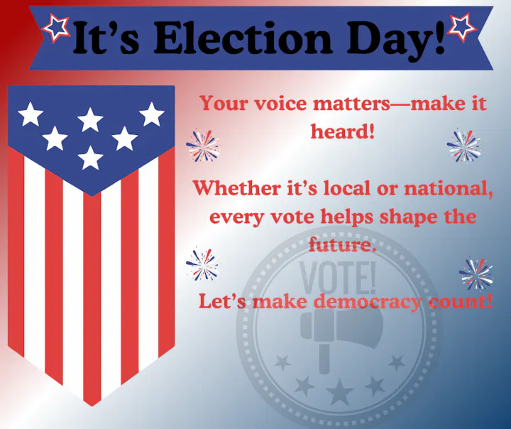 A call to action for Election Day, emphasizing the importance of voting to shape the future and make democracy count.