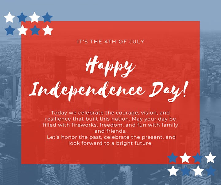 A festive message celebrating Independence Day, highlighting courage, freedom, and time with family and friends.